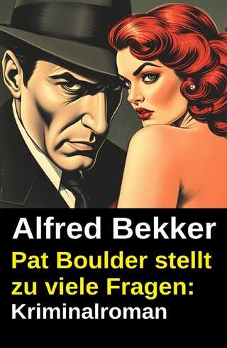 Pat Boulder stellt zu viele Fragen: Kriminalroman