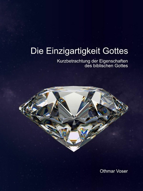 Die Einzigartigkeit Gottes -  Voser Othmar