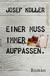 Einer muss immer aufpassen - Josef Koller