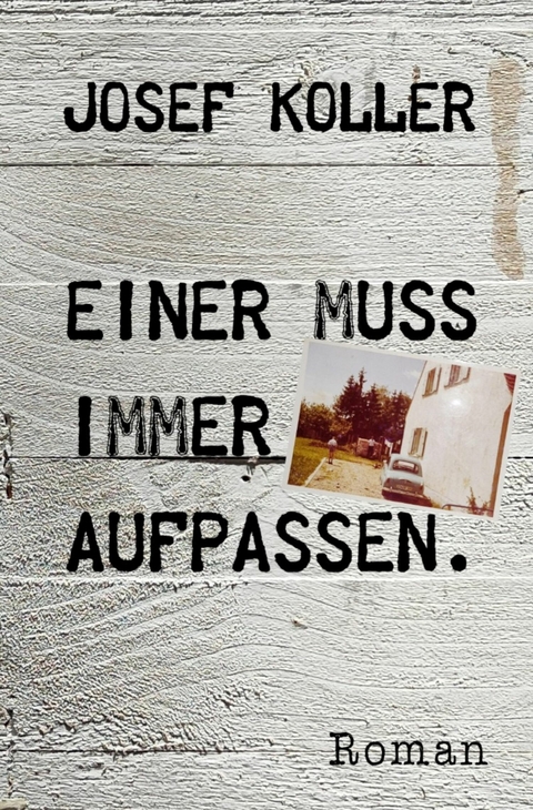 Einer muss immer aufpassen - Josef Koller