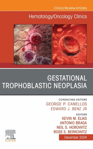 Gestational Trophoblastic Neoplasia, An Issue of Hematology/Oncology Clinics of North America