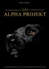 Das Alpha-Projekt - Raik Labjon