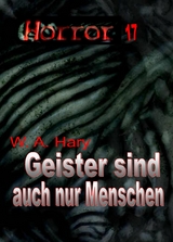 HORROR 017 Buchausgabe: Geister sind auch nur Menschen - W. A. Hary