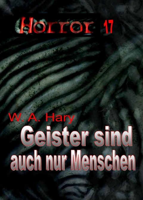 HORROR 017 Buchausgabe: Geister sind auch nur Menschen - W. A. Hary