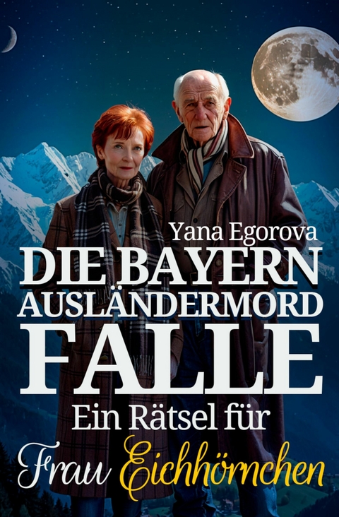 Die Bayern Ausl&auml;ndermord Falle -  Yana Egorova