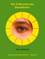 Die 12 Bereiche des Bewu&szlig;tseins - Harry Eilenstein