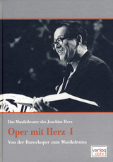 Oper mit Herz 1 - Das Musiktheater des Joachim Herz - Joachim Herz