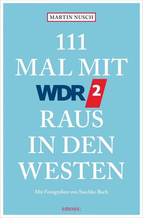 111 Mal mit WDR 2 raus in den Westen - Martin Nusch
