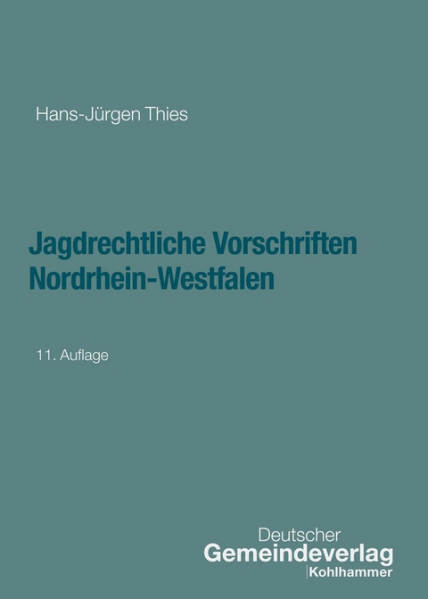 Jagdrechtliche Vorschriften Nordrhein-Westfalen - Hans-Jürgen Thies