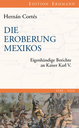 Die Eroberung Mexikos - Hern&aacute;n Cort&eacute;s