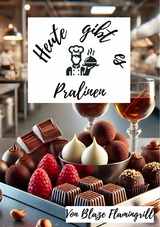 Heute gibt es - Pralinen -  Blaze Flamingrill