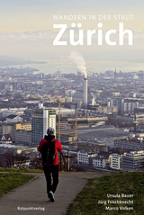 Wandern in der Stadt Z&uuml;rich - Ursula Bauer, J&uuml;rg Frischknecht, Marco Volken