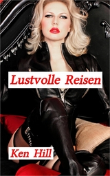 Lustvolle Reisen -  Ken Hill