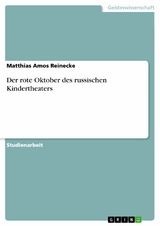Der rote Oktober des russischen Kindertheaters -  Matthias Amos Reinecke