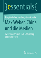 Max Weber, China und die Medien - Siegfried Weischenberg, Dirk Kaesler