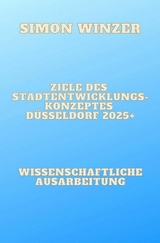 Ziele des Standortentwicklungskonzeptes Düsseldorf 2025+ -  Simon Winzer