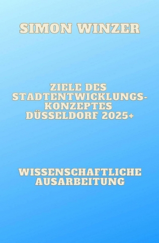 Ziele des Standortentwicklungskonzeptes Düsseldorf 2025+