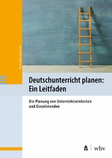 Deutschunterricht planen: Ein Leitfaden - Martin Leubner, Anja Saupe