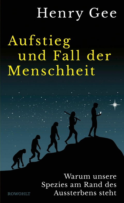 Aufstieg und Fall der Menschheit - Henry Gee