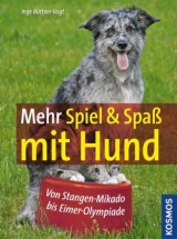 Mehr Spiel & Spa&szlig; mit Hund - Inge B&uuml;ttner-Vogt