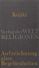 Kojiki &ndash; Aufzeichnung alter Begebenheiten - 