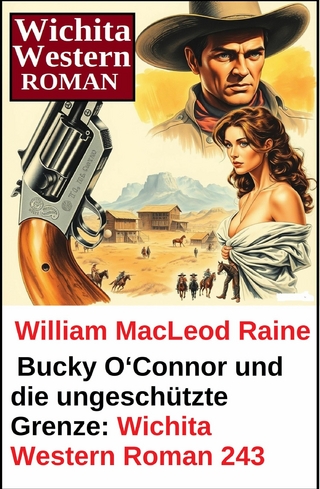 Bucky O'Connor und die ungeschützte Grenze: Wichita Western Roman 243