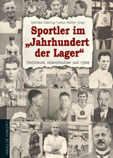 Sportler im &bdquo;Jahrhundert der Lager&ldquo; - 