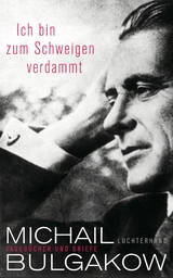 Ich bin zum Schweigen verdammt - Michail Bulgakow