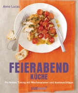 Feierabend-K&uuml;che - Anne Lucas