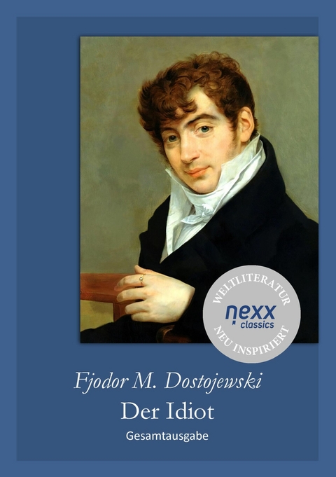 Der Idiot - Fjodor Michailowitsch Dostojewski