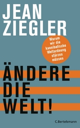 &Auml;ndere die Welt! - Jean Ziegler