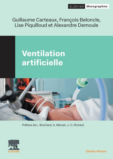 Ventilation artificielle -  Francois Beloncle,  Guillaume Carteaux,  Alexandre Demoule,  Lise Piquilloud