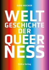 Weltgeschichte der Queerness - Dino Heicker