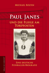 Paul Janes und die Fliege am Torpfosten - Michael Bolten