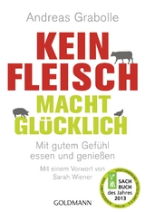 Kein Fleisch macht gl&uuml;cklich - Andreas Grabolle
