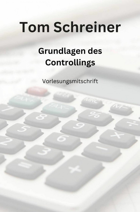 Grundlagen des Controllings -  Tom Schreiner