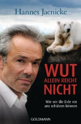 Wut allein reicht nicht - Hannes Jaenicke