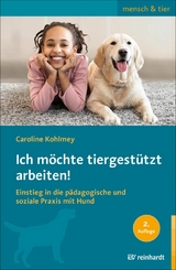 Ich möchte tiergestützt arbeiten! - Caroline Kohlmey