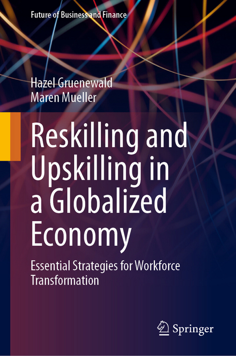 Reskilling and Upskilling in a Globalized Economy -  Hazel Gruenewald,  Maren Mueller