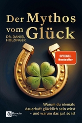 Der Mythos vom Gl&uuml;ck - Dr. Daniel Holzinger