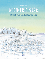 Kleiner Eisb&auml;r &ndash; Die f&uuml;nf sch&ouml;nsten Abenteuer mit Lars - Hans De Beer