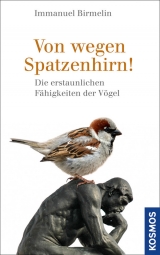 Von wegen Spatzenhirn! - Immanuel Birmelin