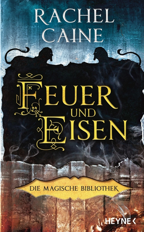 Feuer und Eisen &ndash; Die Magische Bibliothek - Rachel Caine