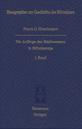 Die Anf&auml;nge des St&auml;dtewesens in Mitteleuropa - Frank G Hirschmann