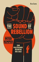 The Sound of Rebellion. Zur politischen Ästhetik des Jazz - Peter Kemper