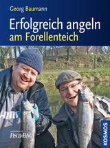 Erfolgreich angeln am Forellenteich - Georg Baumann