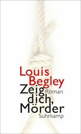 Zeig dich, M&ouml;rder -  Louis Begley