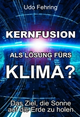Kernfusion als L&ouml;sung f&uuml;rs Klima? -  Udo Fehring