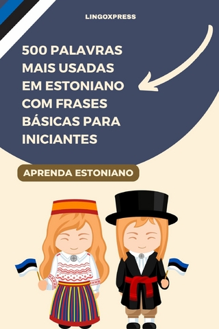 500 Palavras Mais Usadas em Estoniano com Frases Básicas para Iniciantes