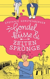 Gondelk&uuml;sse und Zeitenspr&uuml;nge - Stefanie Gerstenberger